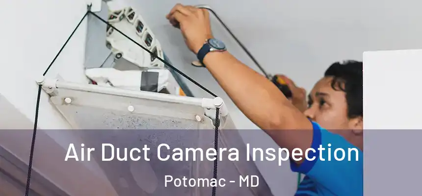 Air Duct Camera Inspection Potomac - MD