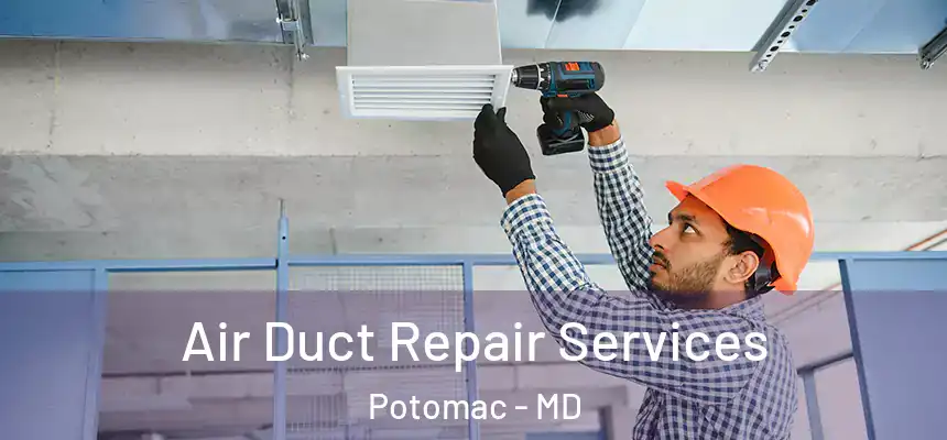 Air Duct Repair Services Potomac - MD