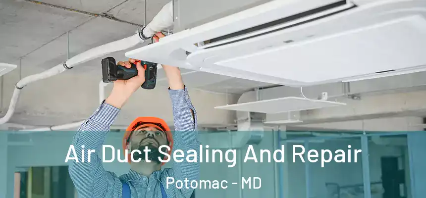  Air Duct Sealing And Repair Potomac - MD