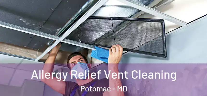 Allergy Relief Vent Cleaning Potomac - MD