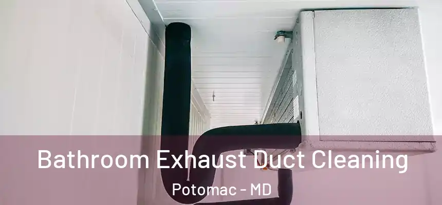  Bathroom Exhaust Duct Cleaning Potomac - MD