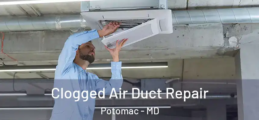  Clogged Air Duct Repair Potomac - MD