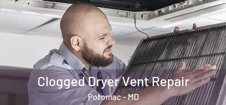  Clogged Dryer Vent Repair Potomac - MD