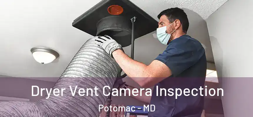 Dryer Vent Camera Inspection Potomac - MD