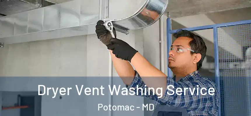 Dryer Vent Washing Service Potomac - MD