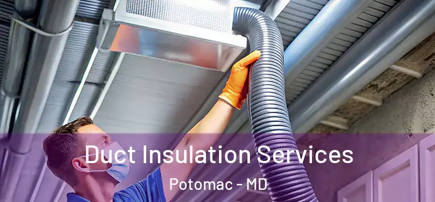  Duct Insulation Services Potomac - MD