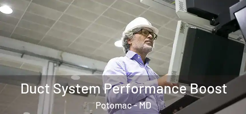 Duct System Performance Boost Potomac - MD