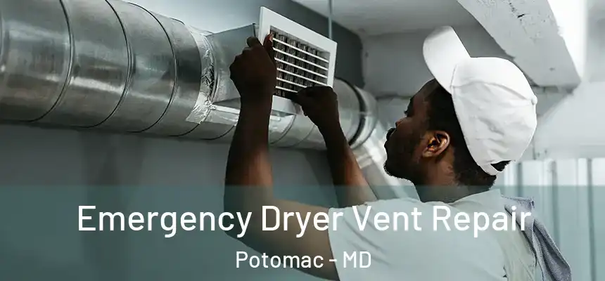 Emergency Dryer Vent Repair Potomac - MD