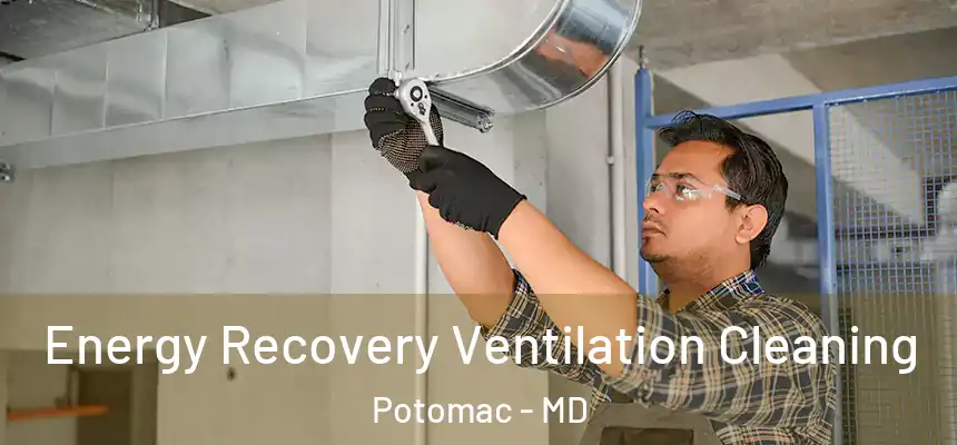 Energy Recovery Ventilation Cleaning Potomac - MD