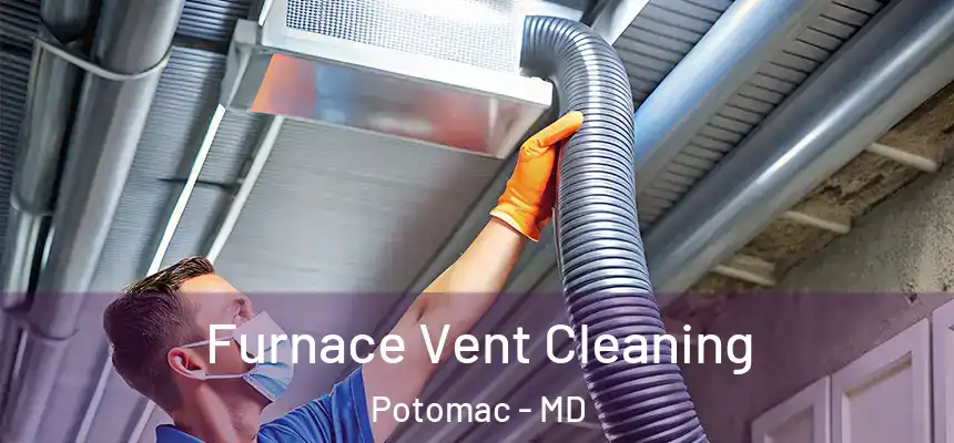 Furnace Vent Cleaning Potomac - MD