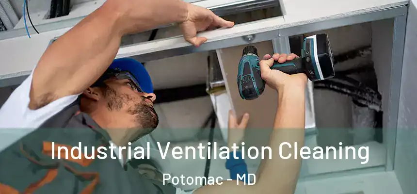 Industrial Ventilation Cleaning Potomac - MD
