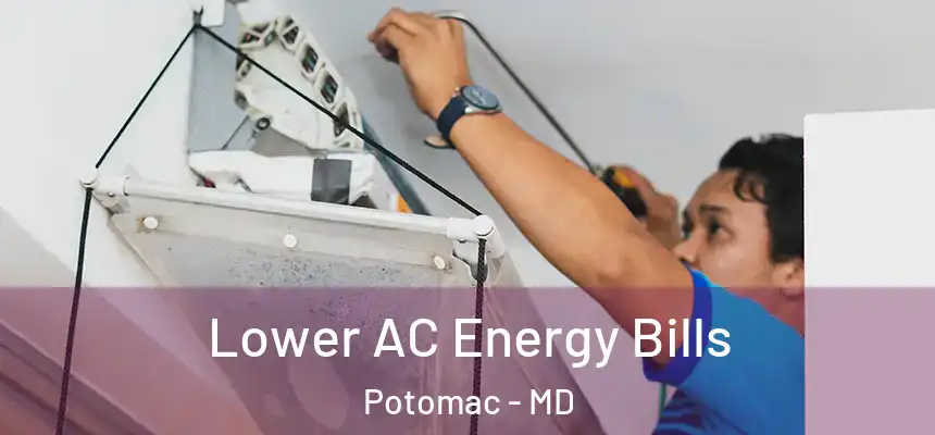 Lower AC Energy Bills Potomac - MD