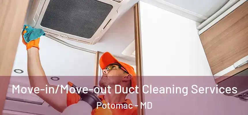 Move-in/Move-out Duct Cleaning Services Potomac - MD