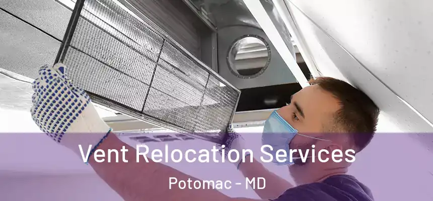 Vent Relocation Services Potomac - MD