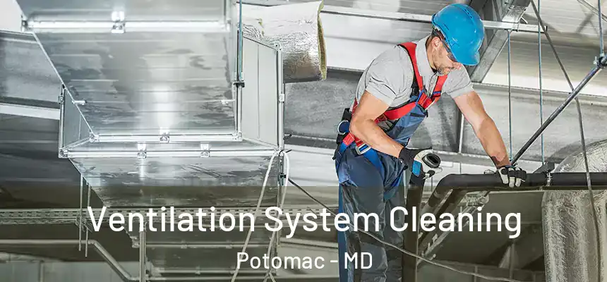  Ventilation System Cleaning Potomac - MD