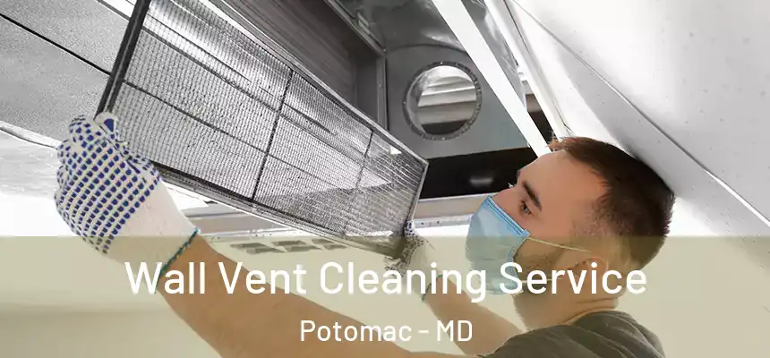  Wall Vent Cleaning Service Potomac - MD